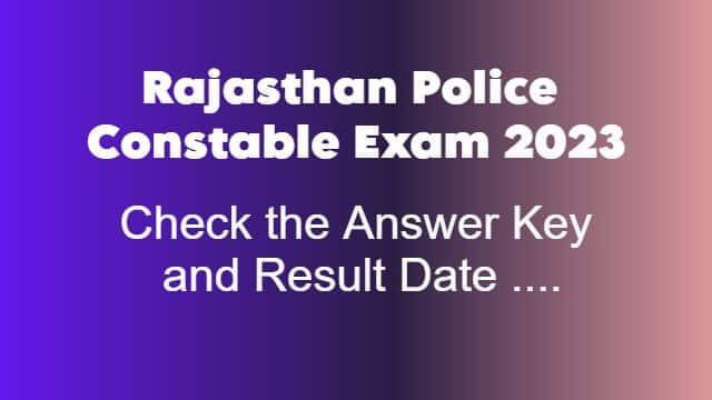 Rajasthan Police Constable Exam 2023 Answer Key Rajasthan Police Constable Exam 2023 Result Rajasthan Police Constable Exam 2023